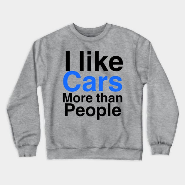 I like Cars more than people Crewneck Sweatshirt by Sloop